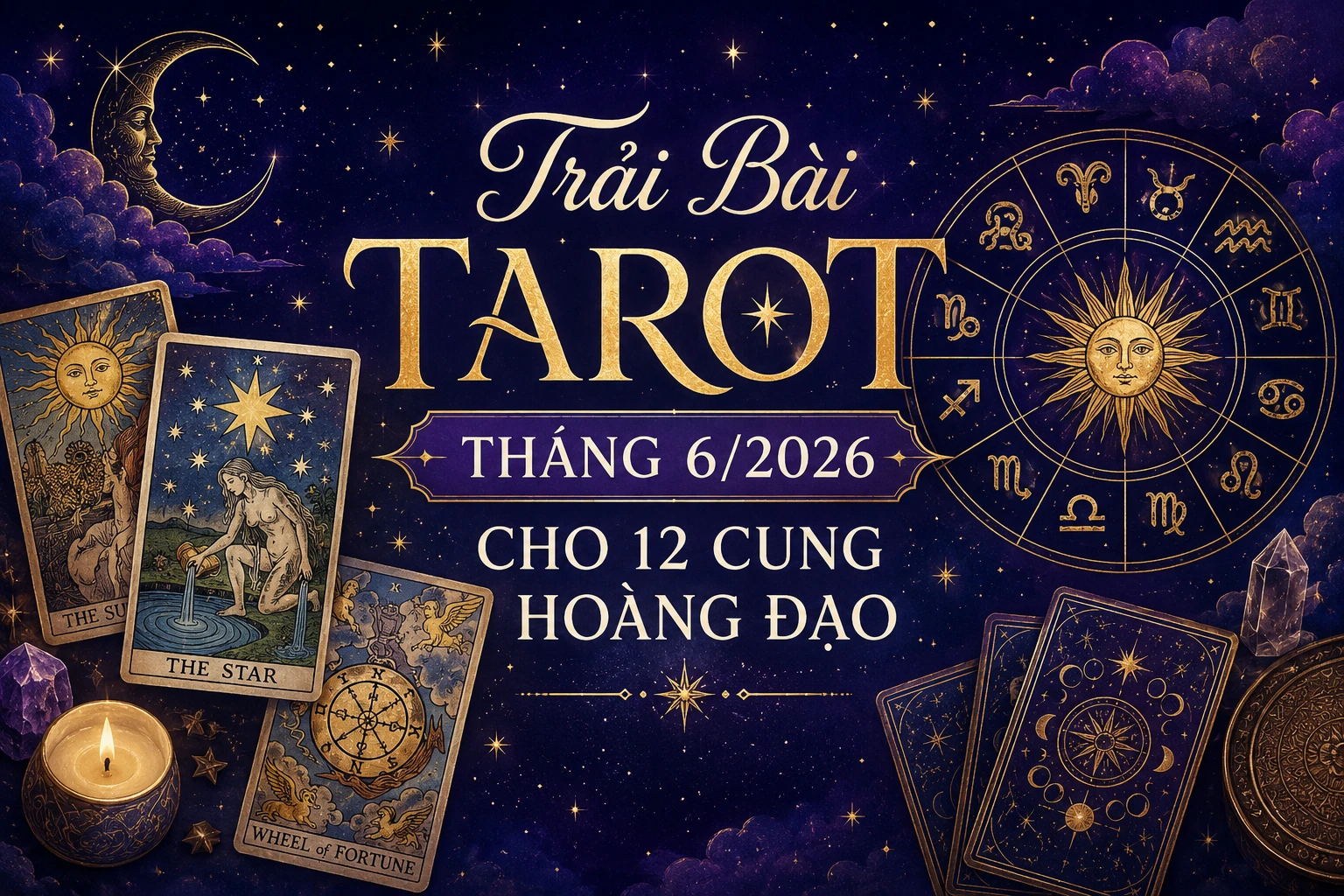 Trải Bài Tarot Tháng 6/2026 Cho 12 Cung Hoàng Đạo